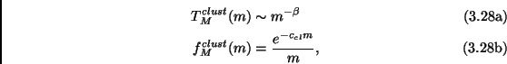 \begin{subequations}\begin{align}T_M^{clust}(m)& \sim m^{-\beta}\  f_M^{clust}(m)& = \frac{e^{- c_{cl} m} }{ m },\end{align}\end{subequations}