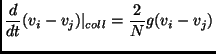 $\displaystyle \frac{d}{dt}(v_i-v_j)\vert _{coll}=\frac{2}{N}g(v_i-v_j)$