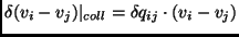 $\displaystyle \delta(v_i-v_j)\vert _{coll}=\delta q_{ij} \cdot (v_i-v_j)$