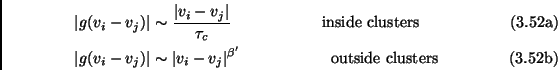 \begin{subequations}\begin{align}\vert g(v_i-v_j)\vert & \sim \frac{\vert v_i-v_...
...ert^{\beta '} \hspace{2cm} \mbox{outside clusters} \end{align}\end{subequations}