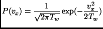 $\displaystyle P(v_x)=\frac{1}{\sqrt{2 \pi T_w}}\exp(-\frac{v_x^2}{2 T_w})$