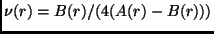 $ \nu(r)=B(r)/(4(A(r)-B(r)))$