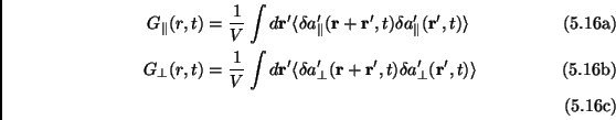 \begin{subequations}\begin{align}G_\parallel(r,t) &=\frac{1}{V}\int d\mathbf{r}'...
...f{r}',t)\delta a_\perp'(\mathbf{r}',t) \rangle \  \end{align}\end{subequations}