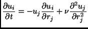 $\displaystyle \frac{\partial u_i}{\partial t}=-u_j \frac{\partial u_i}{\partial r_j}+\nu \frac{\partial^2 u_j}{\partial r_j^2}$