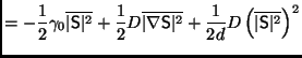 $\displaystyle =-\frac{1}{2}\gamma_0\overline{\vert\mathsf{S}\vert^2}+\frac{1}{2...
...mathsf{S}\vert^2}+\frac{1}{2d}D\left(\overline{\vert\mathsf{S}\vert^2}\right)^2$