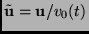 $ \tilde{\mathbf{u}}=\mathbf{u}/v_0(t)$