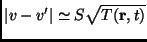 $\displaystyle \vert v-v'\vert \simeq S \sqrt{T(\mathbf{r},t)}$