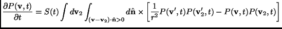$\displaystyle \frac{\partial P(\mathbf{v},t)}{\partial t} =S(t)\int d\mathbf{v}...
...^2}P(\mathbf{v}',t)P(\mathbf{v}_2',t)-P(\mathbf{v},t)P(\mathbf{v}_2,t) \right ]$