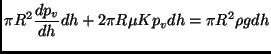 $\displaystyle \pi R^2 \frac{d p_v}{d h}dh+2\pi R\mu K p_v dh=\pi R^2 \rho g dh$