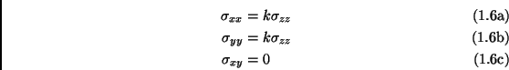 \begin{subequations}\begin{align}\sigma_{xx} &=k \sigma_{zz} \  \sigma_{yy} &=k \sigma_{zz} \  \sigma_{xy} &=0 \end{align}\end{subequations}