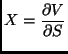 $\displaystyle X=\frac{\partial V}{\partial S}$