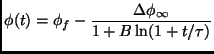 $\displaystyle \phi(t)=\phi_{f}-\frac{\Delta \phi_{\infty}}{1+B \ln(1+t/\tau)}$