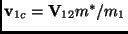 $ \mathbf{v}_{1c}=\mathbf{V}_{12}m^*/m_1$