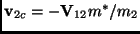 $ \mathbf{v}_{2c}=-\mathbf{V}_{12}m^*/m_2$