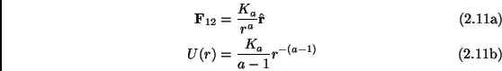 \begin{subequations}\begin{align}\mathbf{F}_{12} & = \frac{K_a}{r^a}\hat{\mathbf{r}} \  U(r) & = \frac{K_a}{a-1}r^{-(a-1)} \end{align}\end{subequations}