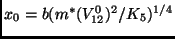 $ x_0=b(m^*(V_{12}^0)^2/K_5)^{1/4}$