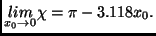 $\displaystyle \underset{x_0 \to 0}{lim} \chi=\pi-3.118x_0.$