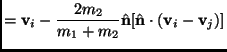 $\displaystyle =\mathbf{v}_i-\frac{2m_2}{m_1+m_2}\hat{\mathbf{n}}[\hat{\mathbf{n}} \cdot (\mathbf{v}_i-\mathbf{v}_j)]$