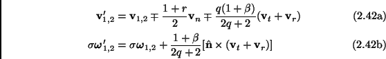 \begin{subequations}\begin{align}\mathbf{v}_{1,2}'&=\mathbf{v}_{1,2} \mp \frac{1...
...at{\mathbf{n}} \times (\mathbf{v}_t+\mathbf{v}_r)] \end{align}\end{subequations}