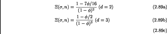 \begin{subequations}\begin{align}\Xi(\sigma,n) &=\frac{1-7\phi/16}{(1-\phi)^2} \...
...igma,n) &=\frac{1-\phi/2}{(1-\phi)^3} \; (d=3) \  \end{align}\end{subequations}