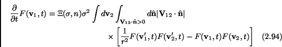 \begin{multline}
\frac{\partial}{\partial t}F(\mathbf{v}_1,t) = \Xi(\sigma,n)\si...
...,t)F(\mathbf{v}_2',t)-F(\mathbf{v}_1,t)F(\mathbf{v}_2,t) \right ]
\end{multline}