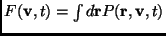 $ F(\mathbf{v},t)=\int d\mathbf{r}
P(\mathbf{r},\mathbf{v},t)$