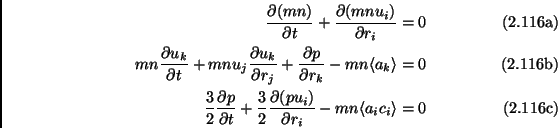 \begin{subequations}\begin{align}\frac{\partial (mn)}{\partial t} + \frac{\parti...
...u_i)}{\partial r_i}-mn \langle a_i c_i \rangle &=0 \end{align}\end{subequations}