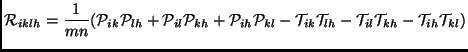 $\displaystyle \mathcal{R}_{iklh}=\frac{1}{mn}(\mathcal{P}_{ik}\mathcal{P}_{lh}+...
...hcal{T}_{lh}-\mathcal{T}_{il}\mathcal{T}_{kh}-\mathcal{T}_{ih}\mathcal{T}_{kl})$