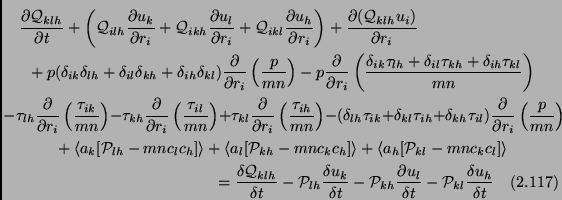 \begin{multline}
\frac{\partial \mathcal{Q}_{klh}}{\partial t}+ \left(\mathcal{Q...
...rtial u_l}{\delta t} -\mathcal{P}_{kl}\frac{\delta u_h}{\delta t}
\end{multline}