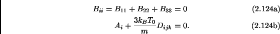 \begin{subequations}\begin{align}B_{ii}=B_{11}+B_{22}+B_{33} &=0 \  A_i + \frac{3k_BT_0}{m} D_{ijk} &=0. \end{align}\end{subequations}