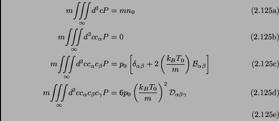 \begin{subequations}\begin{align}m \underset{\infty}{\iiint}d^3cP &=mn_0 \  m \...
...}{m}\right)^2\mathcal{D}_{\alpha \beta \gamma} \  \end{align}\end{subequations}