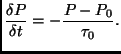 $\displaystyle \frac{\delta P}{\delta t}=-\frac{P-P_0}{\tau_0}.$