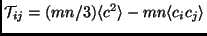 $ \mathcal{T}_{ij}=(mn/3) \langle c^2
\rangle - mn \langle c_i c_j \rangle$