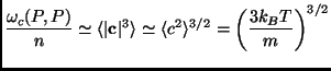 $\displaystyle \frac{\omega_c(P,P)}{n} \simeq \langle \vert\mathbf{c}\vert^3 \rangle \simeq \langle c^2 \rangle^{3/2} = \left( \frac{3k_BT}{m}\right)^{3/2}$