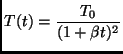 $\displaystyle T(t)=\frac{T_0}{(1+\beta t)^2}$