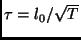 $ \tau=l_0/\sqrt{T}$