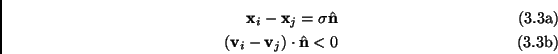 \begin{subequations}\begin{align}\mathbf{x}_i-\mathbf{x}_j=\sigma \hat{\mathbf{n...
...thbf{v}_i-\mathbf{v}_j) \cdot \hat{\mathbf{n}} < 0 \end{align}\end{subequations}