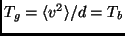 $ T_g=\langle v^2
\rangle/d=T_b$