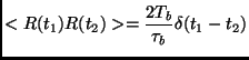 $\displaystyle <R(t_1)R(t_2)>=\frac{2T_b}{\tau_b} \delta(t_1-t_2)$