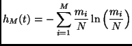 $\displaystyle h_M(t)=-\sum_{i=1}^M \frac{m_i}{N}\ln\left(\frac{m_i}{N} \right)$